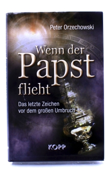 Peter Orzechowski Wenn der Papst flieht - Das letzte Zeichen vor dem großen Umbruch von Kopp Verlag